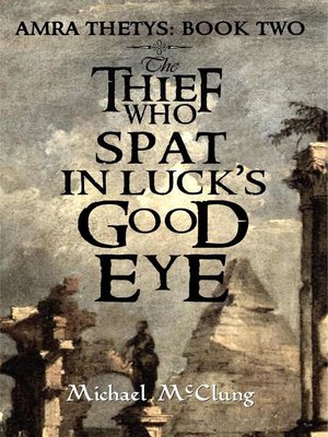 cover image of The Thief Who Spat in Luck's Good Eye